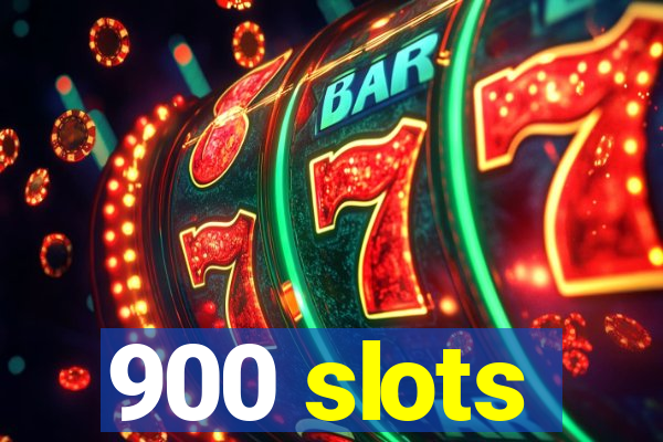 900 slots